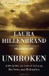 Unbroken: A World War II Story by Laura Hillenbrand